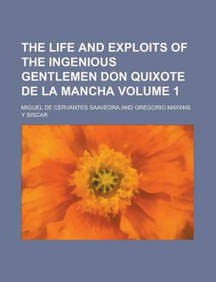 Book cover for The Life and Exploits of the Ingenious Gentlemen Don Quixote de La Mancha Volume 1