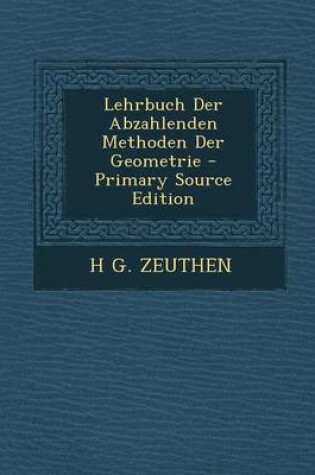 Cover of Lehrbuch Der Abzahlenden Methoden Der Geometrie - Primary Source Edition