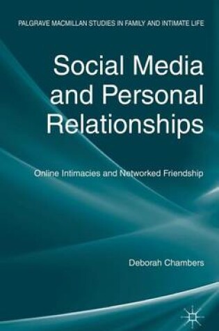 Cover of Social Media and Personal Relationships: Online Intimacies and Networked Friendship