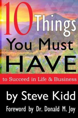 Cover of 10 Things You Must Have to Succeed in Life and Business