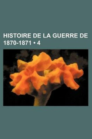 Cover of Histoire de La Guerre de 1870-1871 (4)