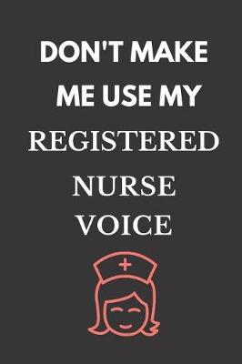 Book cover for Don't Make Me Use My Registered Nurse Voice