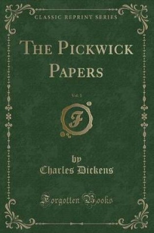 Cover of The Pickwick Papers, Vol. 1 (Classic Reprint)