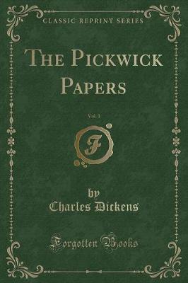 Book cover for The Pickwick Papers, Vol. 1 (Classic Reprint)