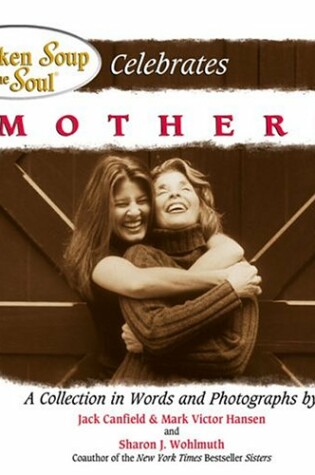 Cover of Chicken Soup for the Soul Celebrates Mothers