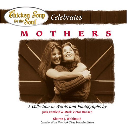 Book cover for Chicken Soup for the Soul Celebrates Mothers
