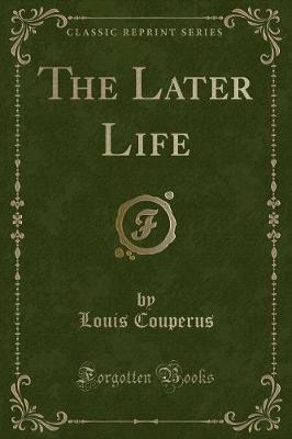 Book cover for The Later Life (Classic Reprint)