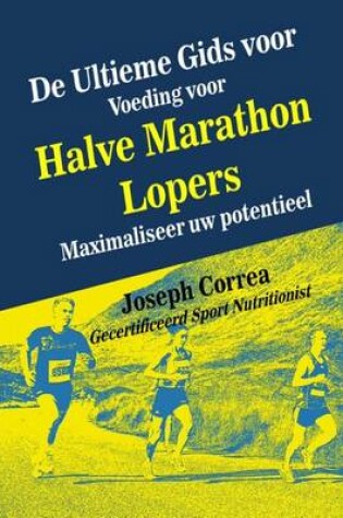 Cover of De Ultieme Gids voor Voeding voor Halve Marathon Lopers