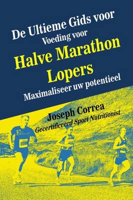 Book cover for De Ultieme Gids voor Voeding voor Halve Marathon Lopers