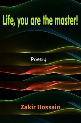 Cover of Life, you are the master !