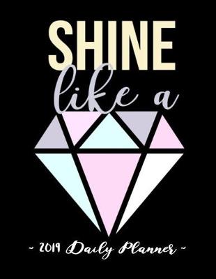 Book cover for 2019 Daily Planner - Shine Like a