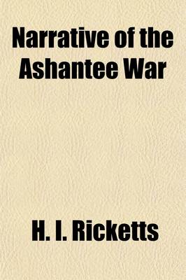 Book cover for Narrative of the Ashantee War; With a View of the Present State of the Colony of Sierra Leone