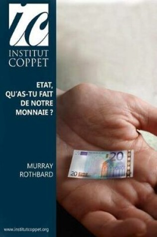 Cover of Etat, qu'as-tu fait de notre monnaie ?