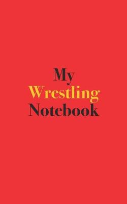 Book cover for My Wrestling Notebook