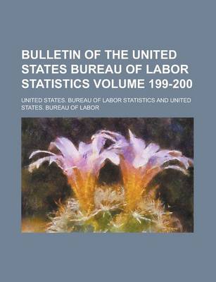 Book cover for Bulletin of the United States Bureau of Labor Statistics Volume 199-200