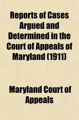 Book cover for Reports of Cases Argued and Determined in the Court of Appeals of Maryland (Volume 114)