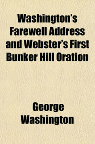Cover of Washington's Farewell Address and Webster's First Bunker Hill Oration