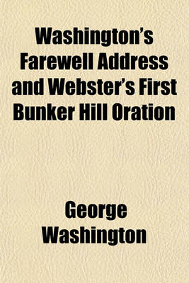 Book cover for Washington's Farewell Address and Webster's First Bunker Hill Oration