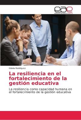 Book cover for La resiliencia en el fortalecimiento de la gestion educativa