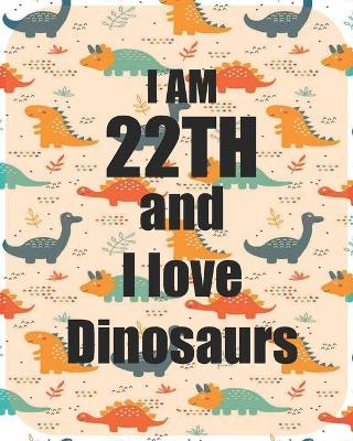 Book cover for I am 22th and I love Dinosaurs