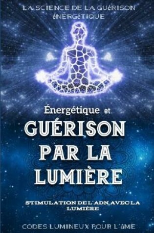 Cover of Énergétique et Guérison par la Lumière