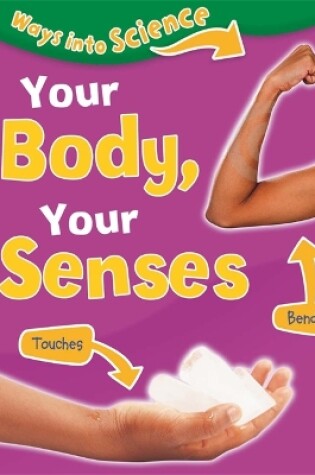 Cover of Ways Into Science: Your Body, Your Senses