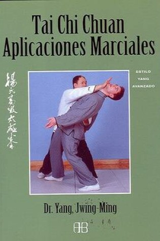 Cover of Tai Chi Chuan, Aplicaciones Marciales