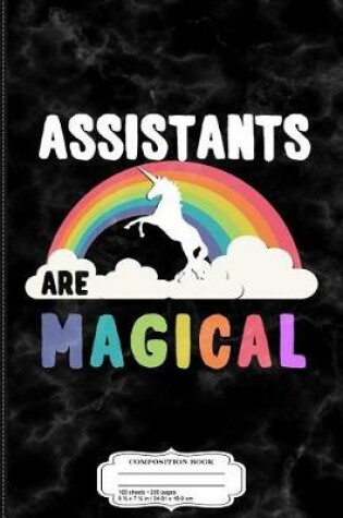 Cover of Assistants Are Magical Composition Notebook