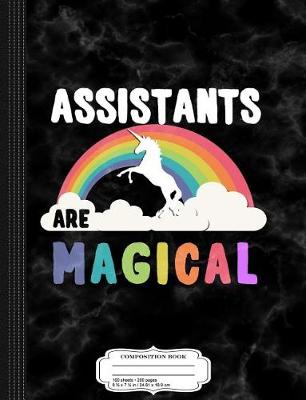 Book cover for Assistants Are Magical Composition Notebook