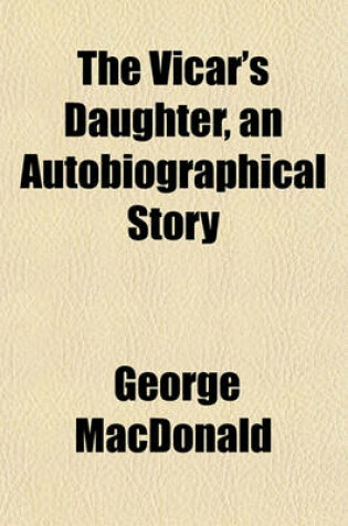 Cover of The Vicar's Daughter, an Autobiographical Story