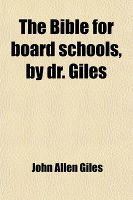 Book cover for The Bible for Board Schools, by Dr. Giles