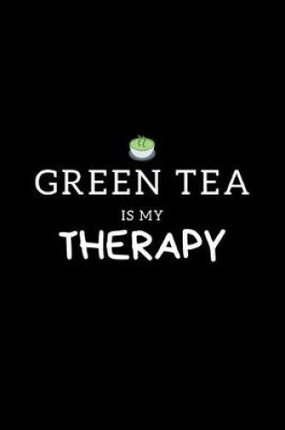 Cover of Green Tea Is My Therapy