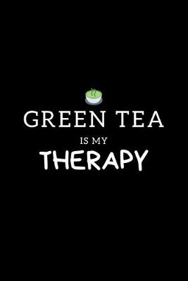 Book cover for Green Tea Is My Therapy