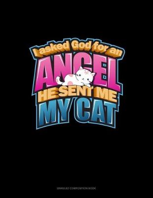 Book cover for I Asked God For An Angel He Sent Me My Cat