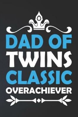 Cover of Dad OF Twins Classic Overachiever