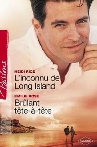 Cover of L'Inconnu de Long Island - Brulant Tete-A-Tete (Harlequin Passions)