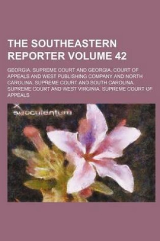 Cover of The Southeastern Reporter Volume 42