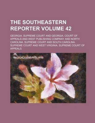 Book cover for The Southeastern Reporter Volume 42