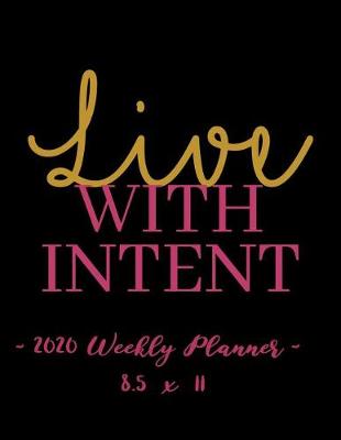 Book cover for 2020 Weekly Planner - Live with Intent
