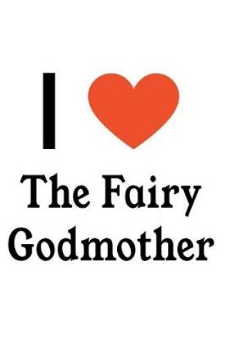 Cover of I Love the Fairy Godmother