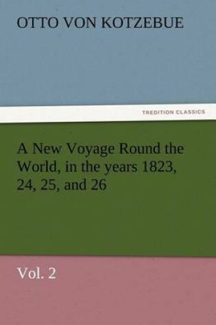 Cover of A New Voyage Round the World, in the years 1823, 24, 25, and 26, Vol. 2