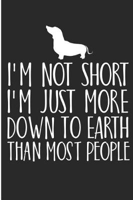 Book cover for I'm Not Short I'm Just More Down To Earth Than Most People