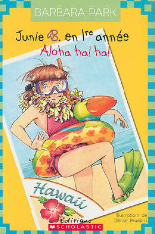 Cover of Junie B. En 1re Ann?e: Aloha Ha! Ha!