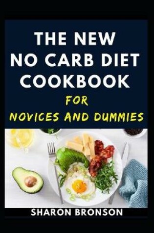 Cover of The New No Carb Diet Cookbook For Novices And Dummies
