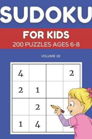 Cover of Sudoku For Kids 200 Puzzles Ages 6-8 Volume 18