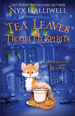 Book cover for Tea Leaves & Troubled Spirits, Confessions of a Closet Medium, Book 6