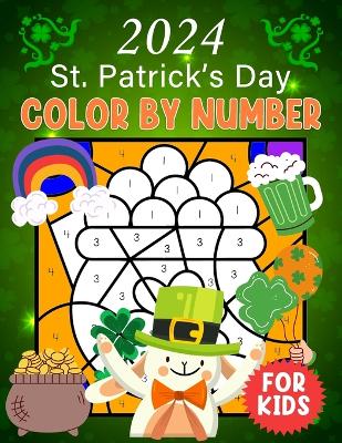 Book cover for 2024 St. Patrick's Day Color By Number For Kids