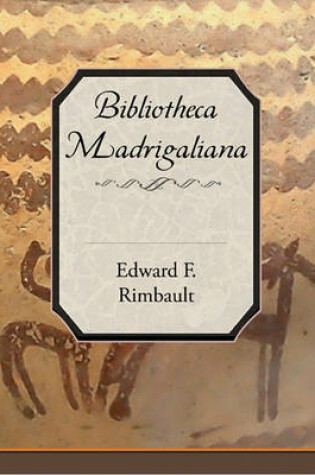 Cover of Bibliotheca Madrigaliana (eBook)