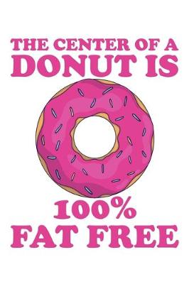 Book cover for The Center of a Donut is 100% Fat Free