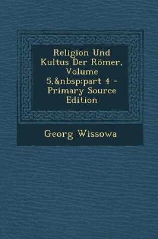 Cover of Religion Und Kultus Der Romer, Volume 5, Part 4